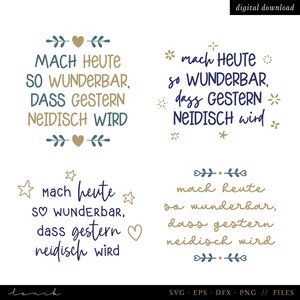 Könnte beinhalten: Vier Variationen eines motivierenden Zitates auf Deutsch: "Mach heute so wunderbar, dass gestern neidisch wird". Das Zitat ist in handschriftlicher Form mit dekorativen Elementen wie Herzen und Sternen geschrieben.