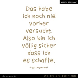 Könnte beinhalten: Ein digitaler Download eines Zitates von Pippi Langstrumpf in brauner Schrift auf weißem Hintergrund. Das Zitat lautet: "Das habe ich noch nie vorher versucht. Also bin ich völlig sicher dass ich es schaffe." Das Zitat wird Pippi Langstrumpf zugeschrieben.