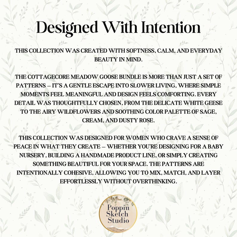 May include: A graphic with the text "Designed With Intention" and additional text describing a collection with a soft, calm aesthetic. The collection features a cottagecore meadow goose bundle with a color palette of sage, cream, and dusty rose. The Poppin Sketch Studio logo is at the bottom.