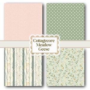 May include: Four patterned paper designs. Top left is a light pink with white speckles. Top right is green with white polka dots. Bottom left has vertical stripes with floral accents. Bottom right has a floral pattern. The text "Cottagecore Meadow Geese" is in the center.