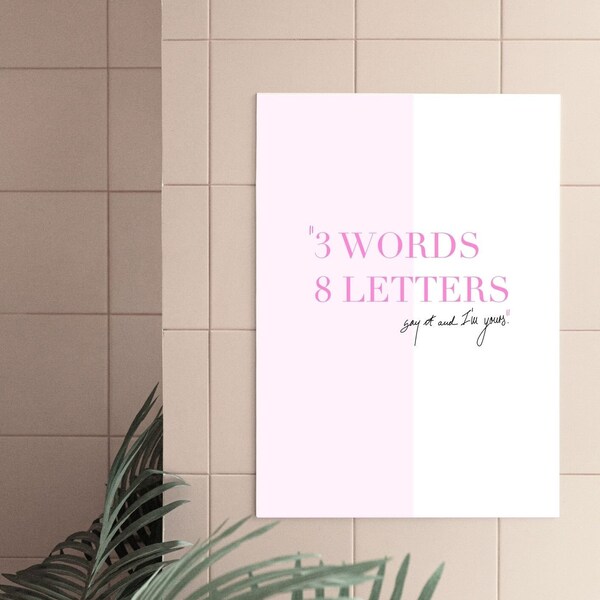 3 Words 8 Letters say it and Im yours - Gossip girl Zitat Digitaldruck in rosa und weiß Farben