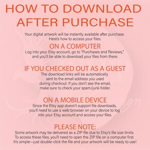May include: A peach-colored graphic with the text "HOW TO DOWNLOAD AFTER PURCHASE." Instructions are provided for downloading digital artwork on a computer, mobile device, and for guest checkouts. The text also includes a note about ZIP files.