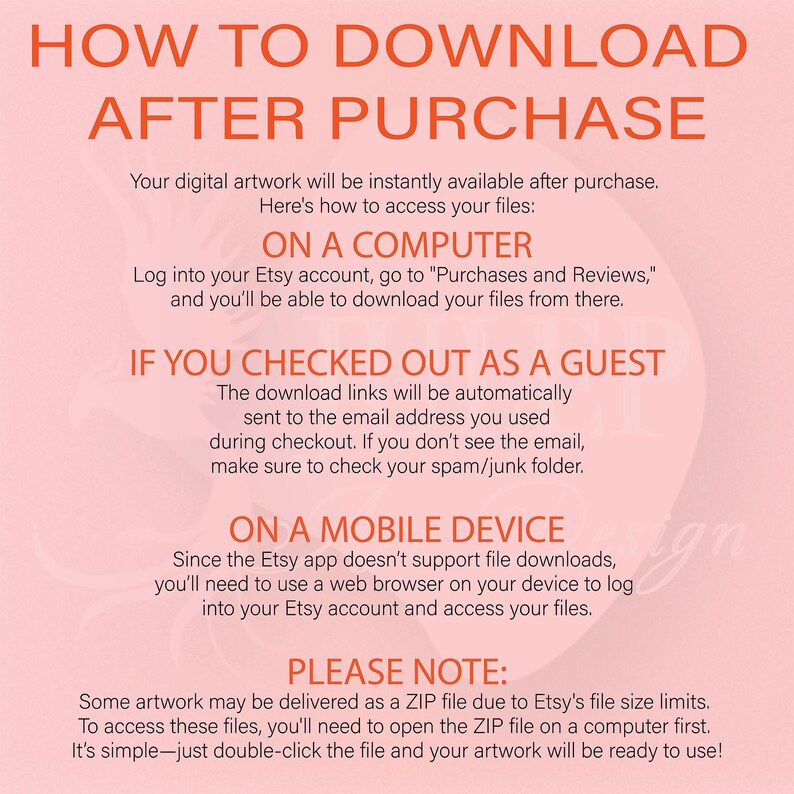 May include: A peach-colored graphic with the text "HOW TO DOWNLOAD AFTER PURCHASE." Instructions are provided for downloading digital artwork on a computer, mobile device, and for guest checkouts. The text also includes a note about ZIP files.