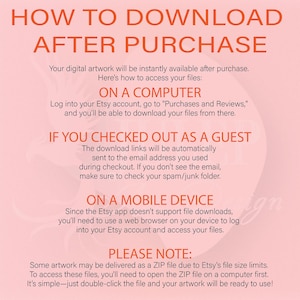 May include: A peach-colored graphic with the text "HOW TO DOWNLOAD AFTER PURCHASE." Instructions are provided for downloading digital artwork on a computer, mobile device, and for guest checkouts. The text also includes a note about ZIP files.