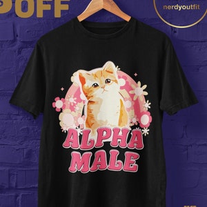 Alpha-Männchen-T-Shirt, Alpha-Männchen-lustiges Meme-Shirt, Katzen-T-Shirt, Meme-T-Shirt, Alpha-Männchen-Meme, Katzen, Meme-T-Shirts, Meme-Sweatshirt, Katzengeschenk Black