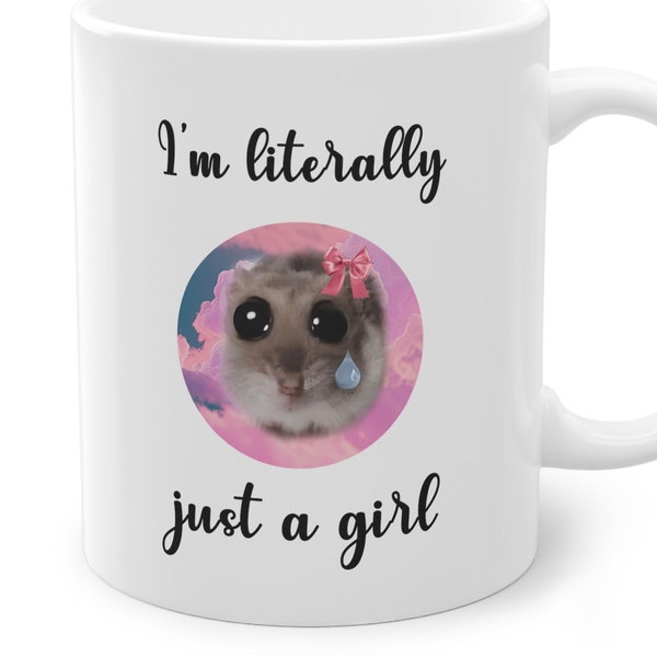 trauriger Hamster, ich bin buchstäblich nur ein Mädchen, trauriger Hamsterbecher, Hamsterbecher, trauriger Hamster-Meme, lustige Tasse, Tiktok-Meme, Tassengeschenk, Kaffeebecher, Geschenk