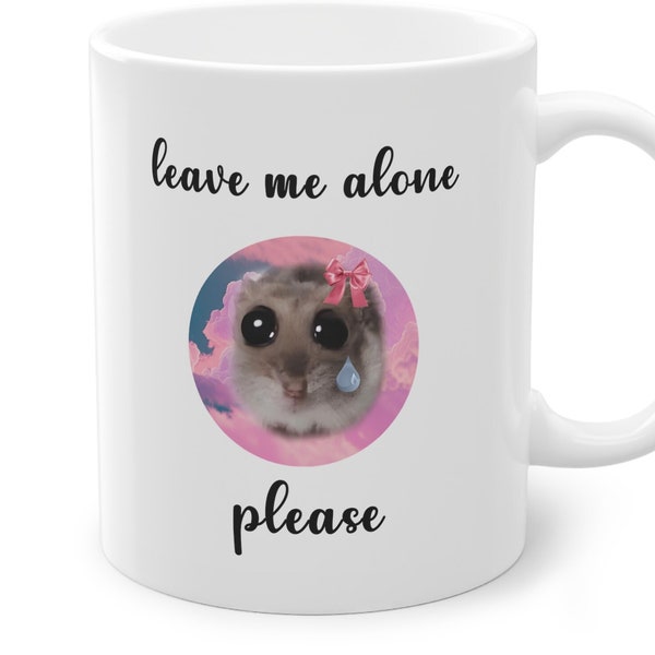 Trauriger Hamster-Tiktok-Becher, „Lass mich in Ruhe“-Becher, trauriger Hamster-Becher, Hamster-Becher, trauriger Hamster-Meme, lustige Tasse, Tassen-Geschenk, Kaffeebecher, Geschenk