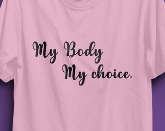 Mein Körper, meine Wahl-T-Shirt, Mädchenrechte, Abtreibungsrechte, feministische Macht, Mädchen-T-Shirt, Abtreibungs-T-Shirt, Frauenrecht-T-Shirt, Frauen-Shirt