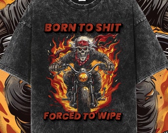 Born to Shit Forced to Wipe vintage funny shirt, born to shit meme viral shirt, meme t-shirt, trendy shirt, washed out t-shirt