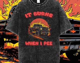 It burns when I pee trendy shirt, big jill funny t-shirt, funny shirts, big jill meme