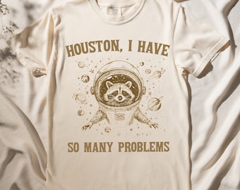Houston I have many problems Raccoon vintage unisex shirt, raccoon retro shirt, raccoon meme t-shirt, meme shirt, funny shirt, retro shirt