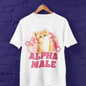 Alpha-Männchen-T-Shirt, Alpha-Männchen-lustiges Meme-Shirt, Katzen-T-Shirt, Meme-T-Shirt, Alpha-Männchen-Meme, Katzen, Meme-T-Shirts, Meme-Sweatshirt, Katzengeschenk White