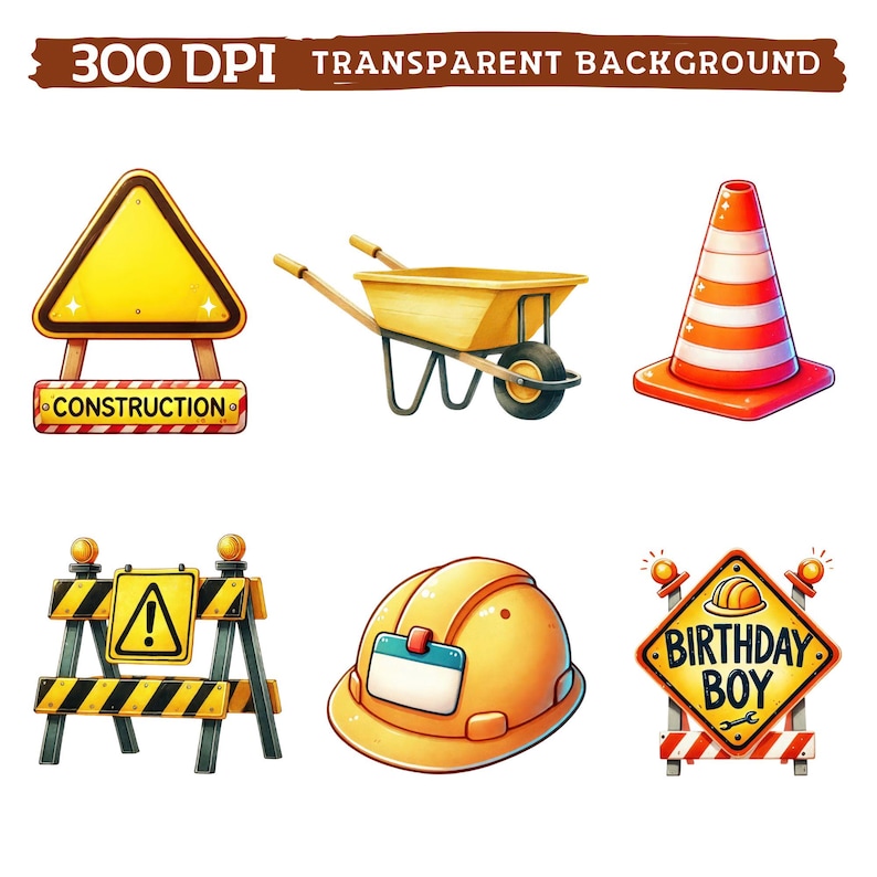 May include: A set of construction themed clipart images. The set includes a yellow construction sign with the word "CONSTRUCTION" on it, a yellow wheelbarrow, a red and white traffic cone, a yellow and black construction barricade, a yellow hard hat, and a yellow sign with the words "BIRTHDAY BOY" on it.