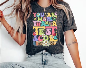 You Are More Than Test Score Shirt Teacher School ExamShirt Teacher Test Life Shirt Gift for Teacher Testing Day Shirt