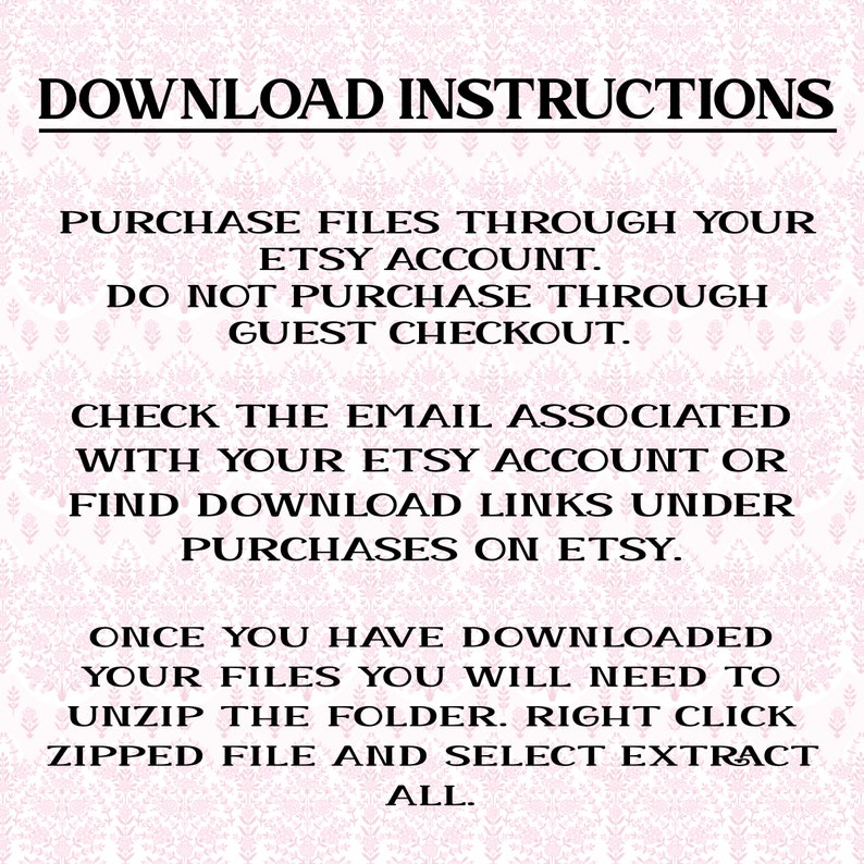May include: Download instructions for digital files purchased through Etsy. The text explains how to access and unzip the files after purchase.