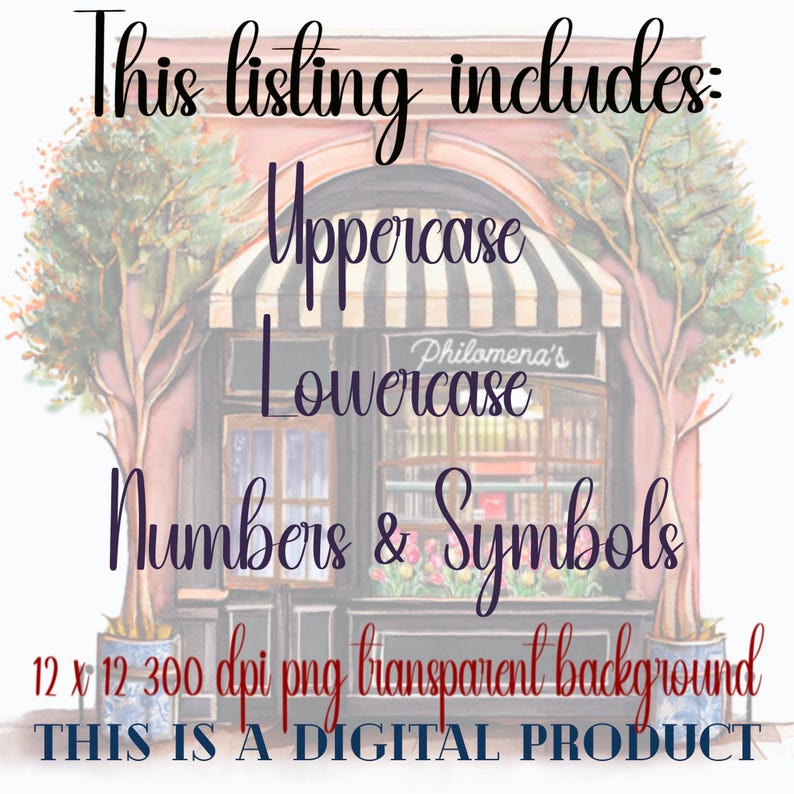 May include: A digital illustration of a storefront with a striped awning and the text "Philomena's" above the door. The text "This listing includes: Uppercase Lowercase Numbers & Symbols 12 x 12 300 dpi png transparent background THIS IS A DIGITAL PRODUCT" is below the storefront.