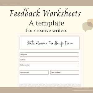 May include: A printable beta reader feedback form template for creative writers. The form includes fields for the story title, author, beta reader, date started, and date finished.