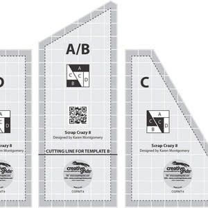 May include: Three quilting templates for the Scrap Crazy 8 pattern designed by Karen Montgomery. The templates are labeled A/B, C, and D. Each template has a grid pattern and a diagram showing how to cut fabric for the pattern. The templates are made by Creative Grids.