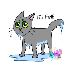 It&#39;s fine wet soggy cat vinyl sticker