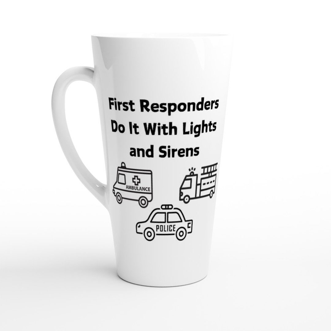 First Responders Do It With Lights and Sirens. Police Officers, EMT, Paramedics, White Latte