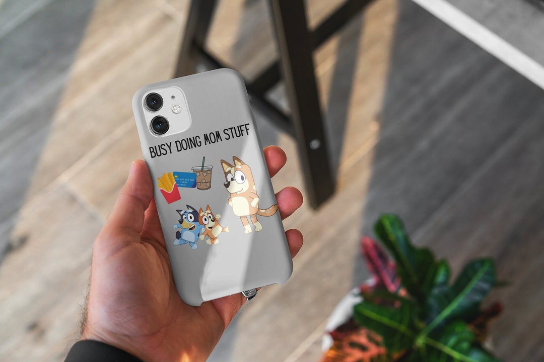 Bluey and Bingo Phone Cases. Busy Doing Mom Stuff Phone Case. Bluey's