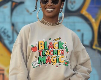 Schwarze Lehrer Magie, Schwarzer Geschichtsmonat, Lehrer Wertschätzung, schwarze Bürgerrechte, Melanin Sweatshirt, Geschenk für schwarzen Lehrer