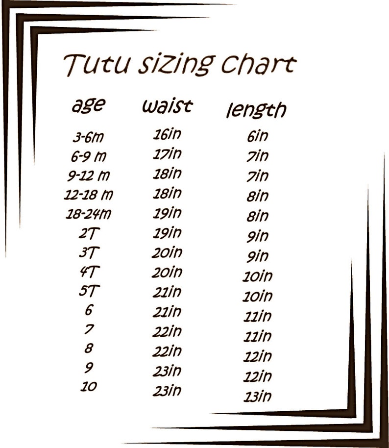 May include: A black and white Tutu sizing chart with columns for age, waist, and length in inches. The chart lists sizes from 3-6m to 10, providing specific waist measurements from 16in to 23in and length measurements from 6in to 13in for each size.