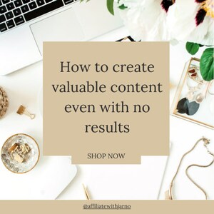 May include: A beige and brown graphic with the text "How to create valuable content even with no results" and the text "SHOP NOW" below. The graphic is on a white surface with a laptop, a gold paperclip, a gold chain, and a white flower.