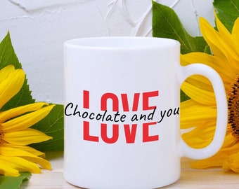 Love chocolate and you mug, the perfect gift for him and her with a funny saying