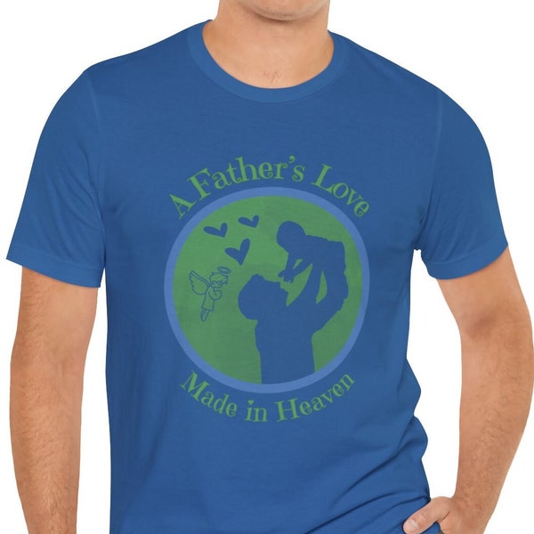 Dad T-Shirt, 5 colors, "A Father's Love," Father's Day T-shirt, Celebrate Dad Gift, Birthday Gift for Dad, T-Shirt for Dad, New Father Gift
