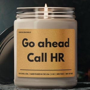 Funny candle for boss or coworker. Go ahead, call HR.