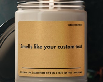 Custom Text Candle – “Smells Like Your Custom Text” Personalized Scented Candle, Create Your Own Saying, Gift for Any Occasion