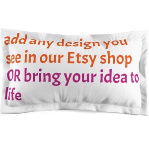 Customized! Sham ONLY standard or king case; design your own, message me, home decor, soft pillow cover, choose any image from our shop