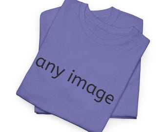 CUSTOMIZE ANY image from our shop Unisex Heavy t-shirt tee shirt Gildan 5000 personalized with R or L sleeve customization