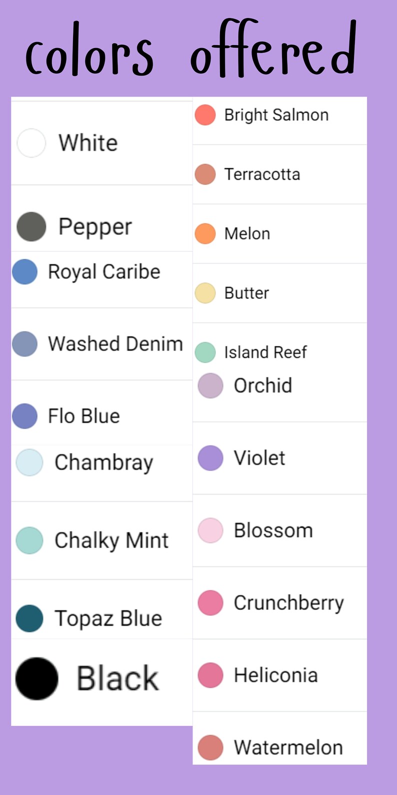 Puede incluir: Un gr&aacute;fico que muestra 16 colores diferentes con sus nombres. Los colores est&aacute;n dispuestos en dos columnas. Los colores incluyen blanco, pimienta, caribe real, denim lavado, azul flo, chambray, menta calc&aacute;rea, azul topacio, negro, salm&oacute;n brillante, terracota, mel&oacute;n, mantequilla, arrecife de isla, orqu&iacute;dea, violeta, flor, ar&aacute;ndano, heliconia y sand&iacute;a.