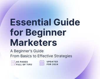 Essential Guide for Beginner Marketers - E-Book