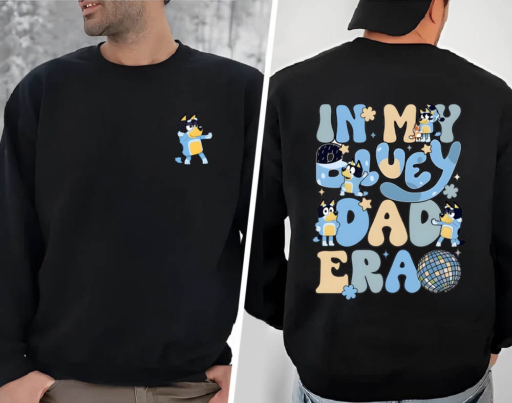 Discover In My BlueyDad Dad Era Double Sided Sweatshirts