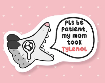 Please Be Patient Mom Took Tylenol Sticker, Funny Autistic Meme Sticker, Cute Possum Waterproof Sticker, Neurodivergent Gifts Under 5