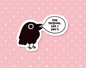 May include: A black cartoon bird sticker with a white outline and the text "God forgives, but I don't" in a speech bubble. The sticker is on a pink background with a repeating white star pattern.
