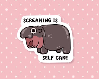 Screaming Is Self Care Pygmy Hippo Sticker, Funny Meme Sticker, Cute Waterproof Sticker, Neurodivergent, Mental Health, Animal Sticker
