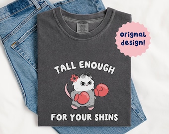 Tall Enough For Your Shins Comfort Colors Shirt, Funny Possum Meme Graphic Tee,  Sarcastic Gift For Her, Unhinged Oversized Apparel