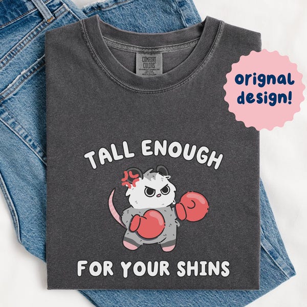 Tall Enough For Your Shins Comfort Colors Shirt, Funny Possum Meme Graphic Tee,  Sarcastic Gift For Her, Unhinged Oversized Apparel
