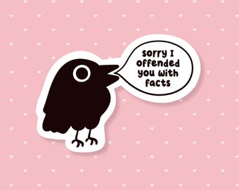 Facts And Logic Crow Sticker, Funny Meme Sticker, Cute Waterproof Sticker, Relatable Sticker, Sarcastic Humor, Animal Stickers, Snarky Gifts