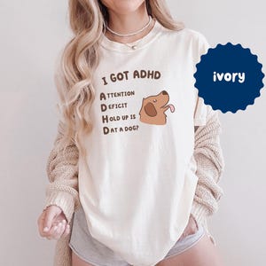 Is That A Dog? Silly ADHD Comfort Colors Shirt, Funny ADHD Meme Graphic ...