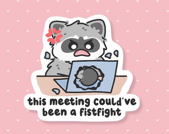 Meeting Couldve Been A Fistfight Sticker, Funny Corporate Meme, Snarky Raccoon Waterproof Sticker, Unhinged Capitalism Joke, Coworker Gifts