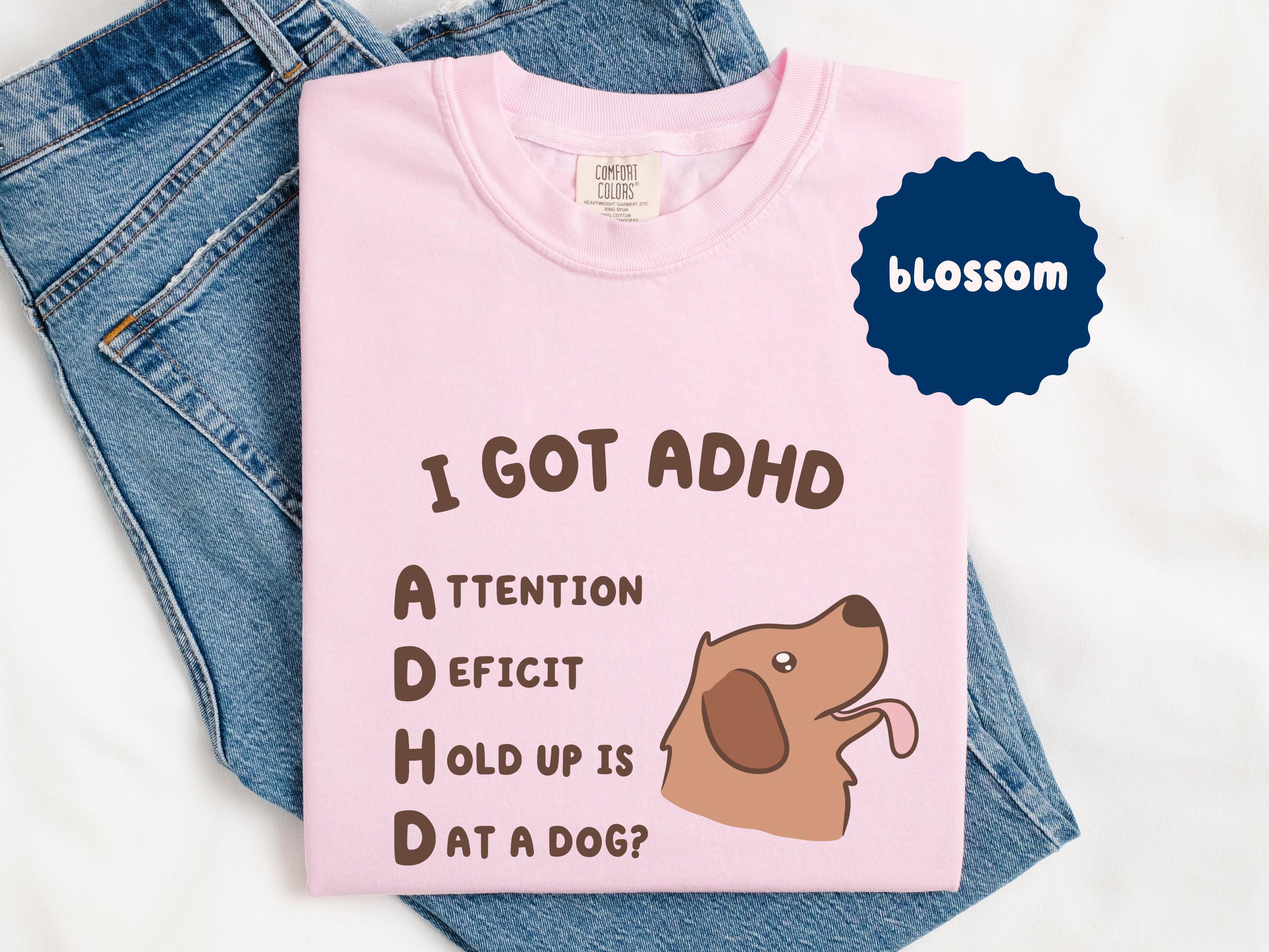 Is That A Dog? Silly ADHD Comfort Colors Shirt, Funny ADHD Meme Graphic ...