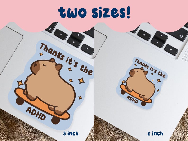 May include: Two stickers on a laptop, featuring a cartoon capybara on a skateboard. The stickers are light brown with the text "Thanks it's the ADHD" and are available in 7.6 cm and 5.1 cm sizes.