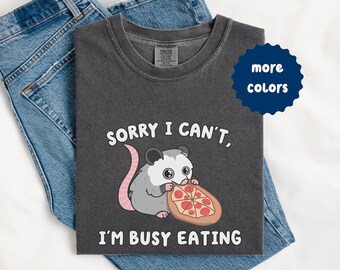I'm Busy Eating Pizza Comfort Colors Shirt, Funny Possum Meme Graphic Tee,  Sarcastic Food Lover Gift, Unhinged Oversized Apparel