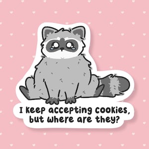 Where Are My Cookies Sticker, Funny Sad Raccoon Meme Sticker, Unhinged Animal Waterproof Sticker, Sarcastic Humor Joke, Weird Gifts Under 5