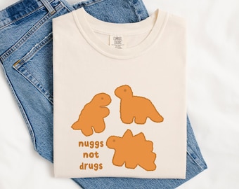Nuggs Not Drugs Comfort Colors Shirt, Funny Meme Graphic T Shirt, Neurodivergent Gift Tee, Dino Nuggets, Cute Oversized Comfy Shirt,